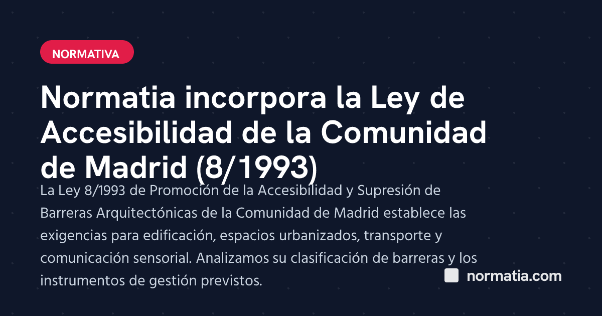 Normatia incorpora la Ley de Accesibilidad de la Comunidad de Madrid (8/1993)