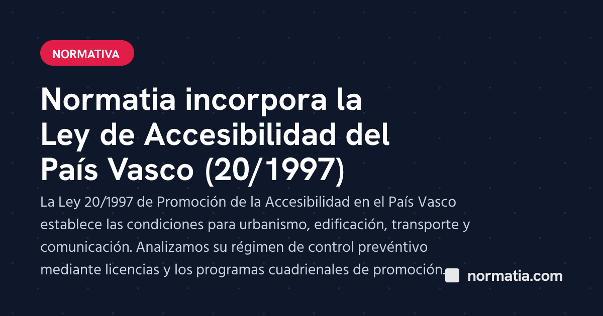 Normatia incorpora la Ley de Accesibilidad del País Vasco (20/1997)