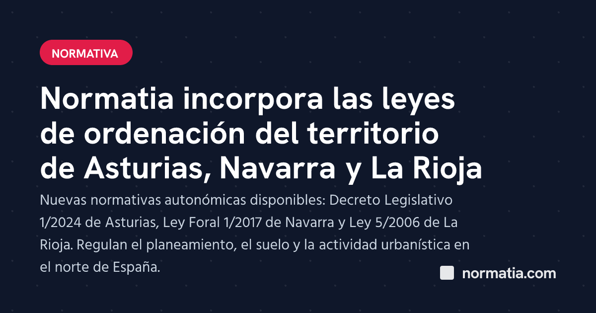 Normatia incorpora las leyes de ordenación del territorio de Asturias, Navarra y La Rioja