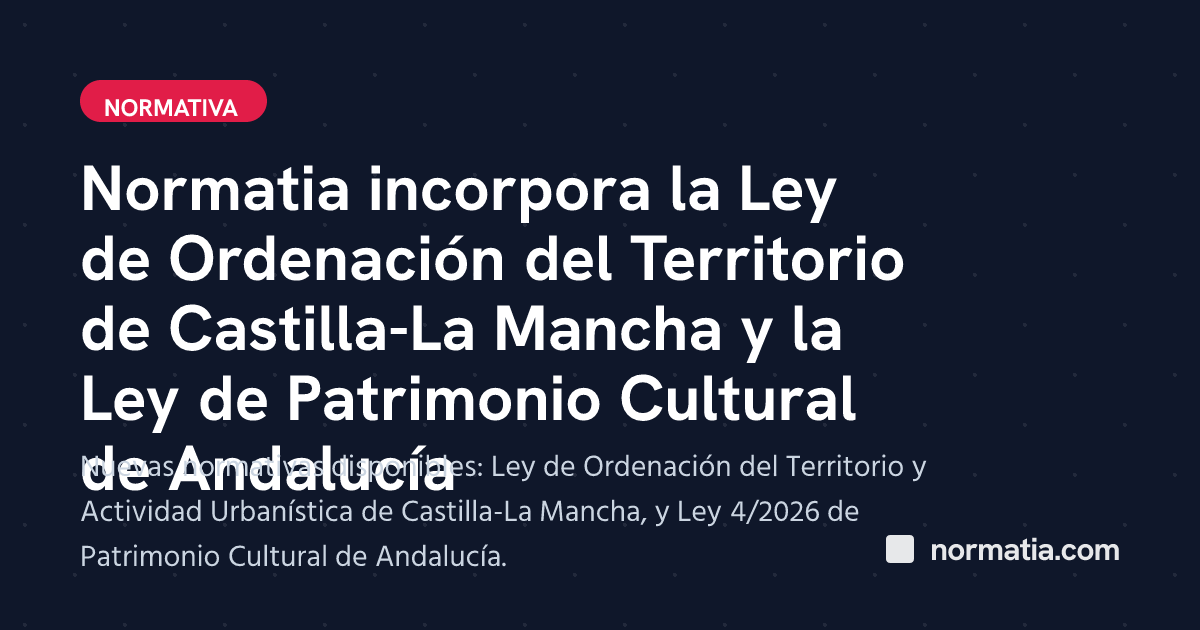 Normatia incorpora la Ley de Ordenación del Territorio de Castilla-La Mancha y la Ley de Patrimonio Cultural de Andalucía