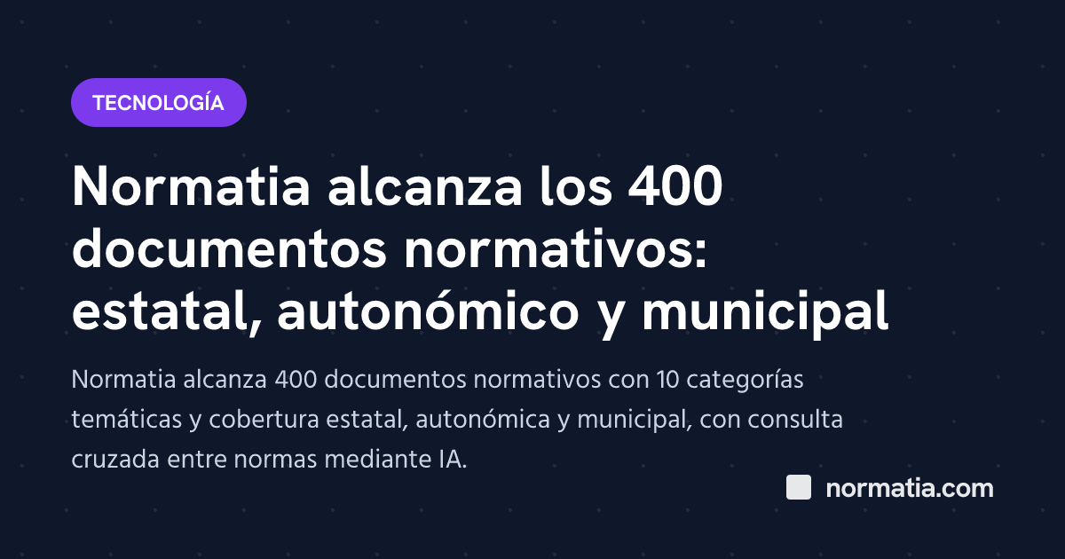 Normatia alcanza los 400 documentos normativos: estatal, autonómico y municipal