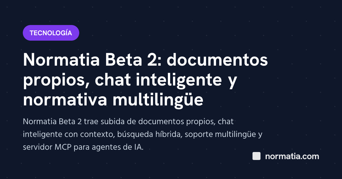 Normatia Beta 2: documentos propios, chat inteligente y normativa multilingüe