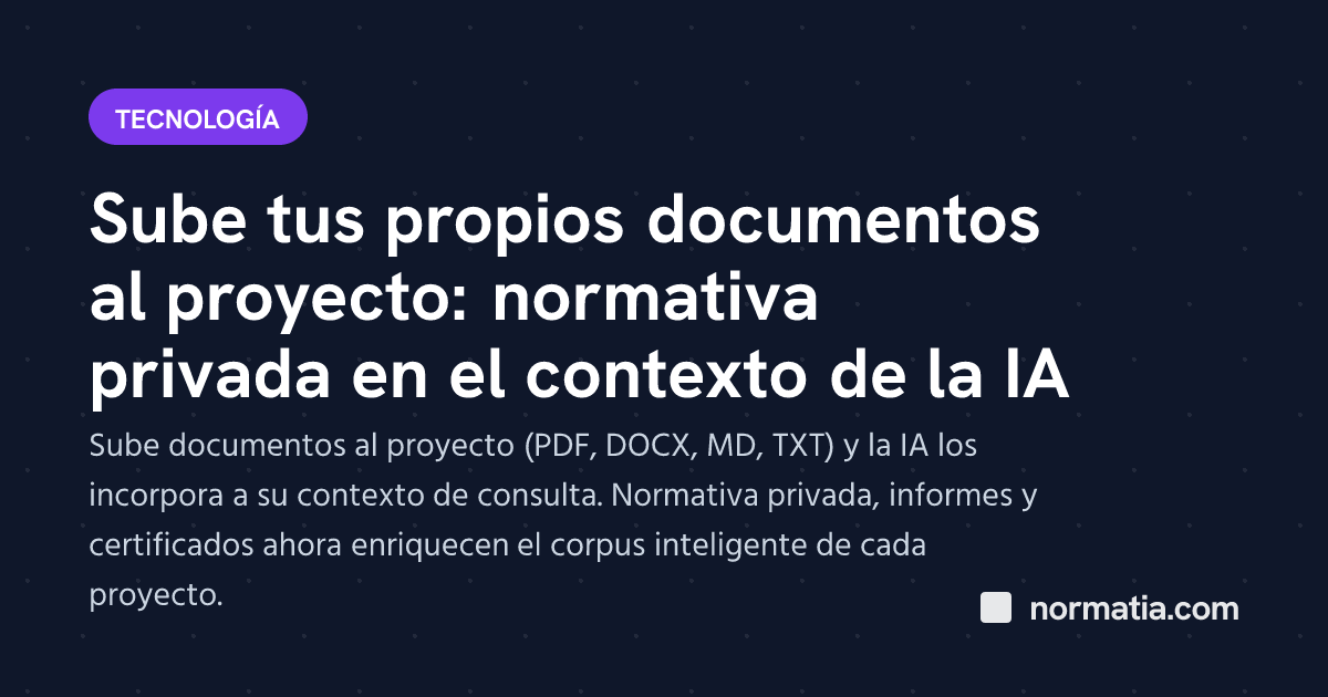 Sube tus propios documentos al proyecto: normativa privada en el contexto de la IA